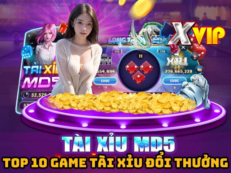 Xvip - Top 10 game tài xỉu đổi thưởng