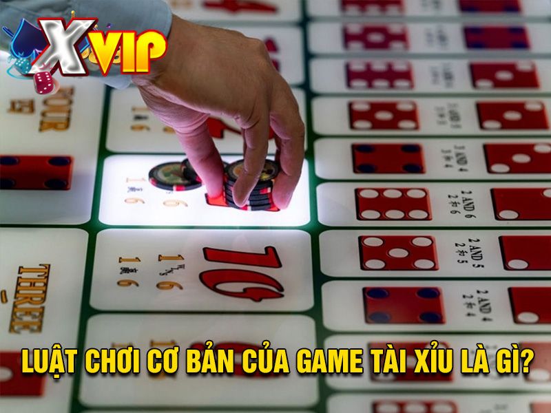 Luật chơi cơ bản của game tài xỉu tại sảnh Xvip