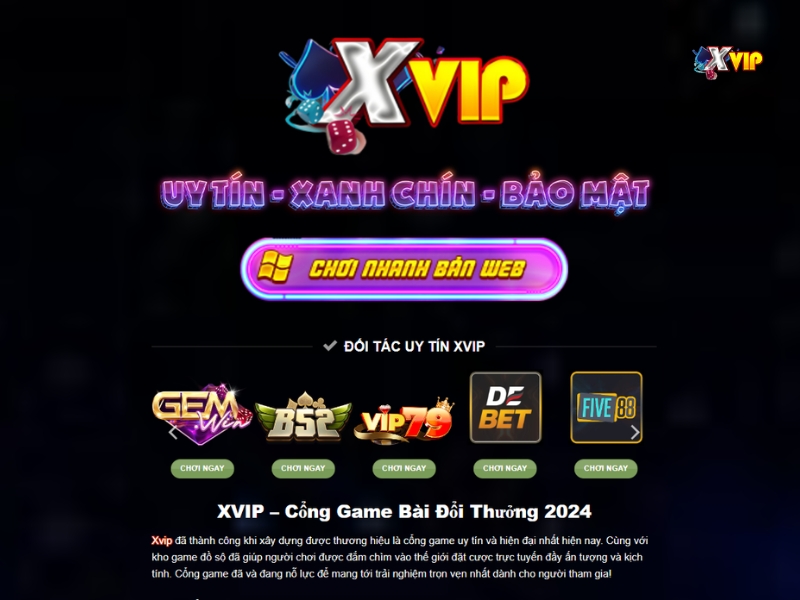 XVIP là một trong những cổng trò chơi đổi thưởng tiền mặt được đánh giá cao nhất